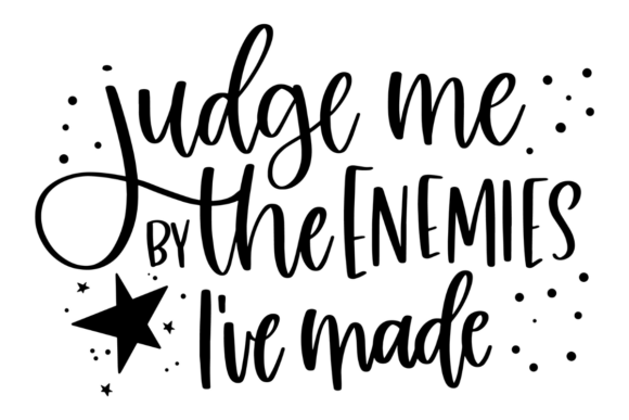 Badass Funny Enemies Quote Graphics for Crafts