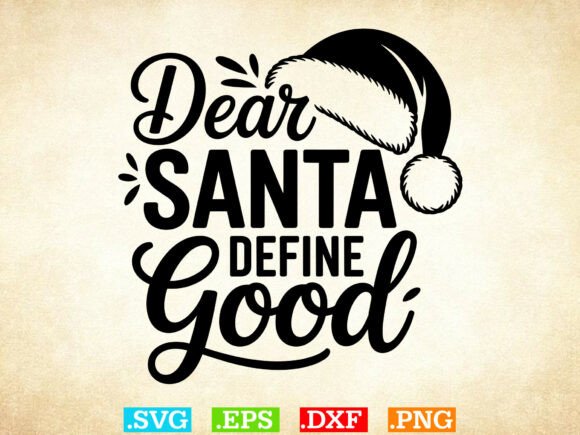 Dear Santa Define Good T-shirt Design Graphics