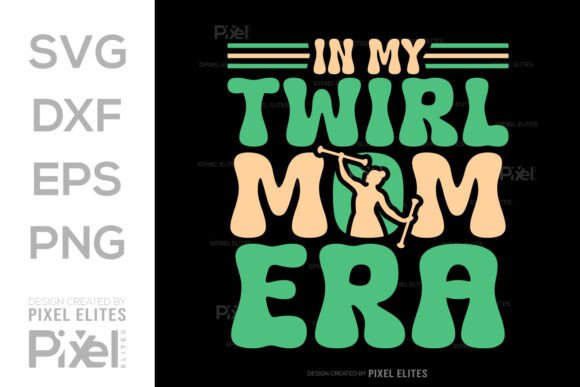 In My Twirl Mom Era SVG, Twirler Quote Graphics