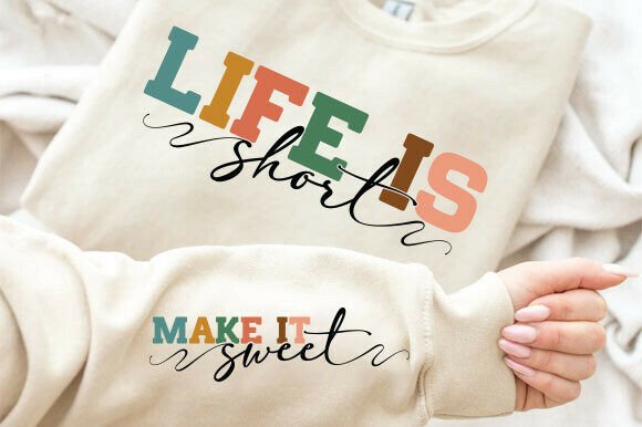 Life is Short SVG: A Graphic Designer’s Take on T-Shirt Design