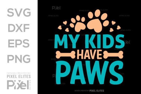 My Kids Have Paws SVG File for T-Shirt Graphics